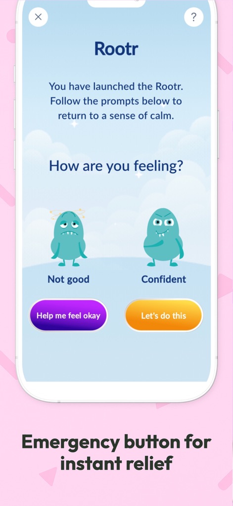 Rootd: Panic Attacks & Anxiety - A interface do "Rootr" oferece respostas rápidas com botões como "Help me feel okay" e "Let's do this", acompanhados por mascotes que refletem estados emocionais, auxiliando na recuperação do equilíbrio.