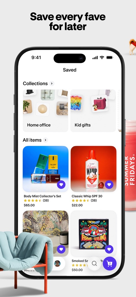 Shop: All your favorite brands - Users can easily save their favorite items for later and organize them into custom collections like "Home office" and "Kid gifts."