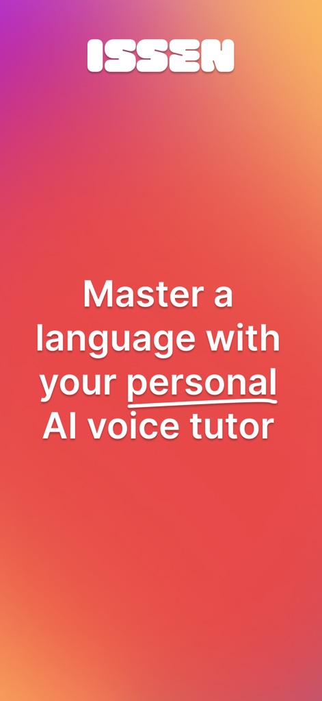 ISSEN - Voice Tutor - The app's welcoming splash screen prominently features the 'ISSEN' logo and the core promise to 'Master a language with your personal AI voice tutor'.