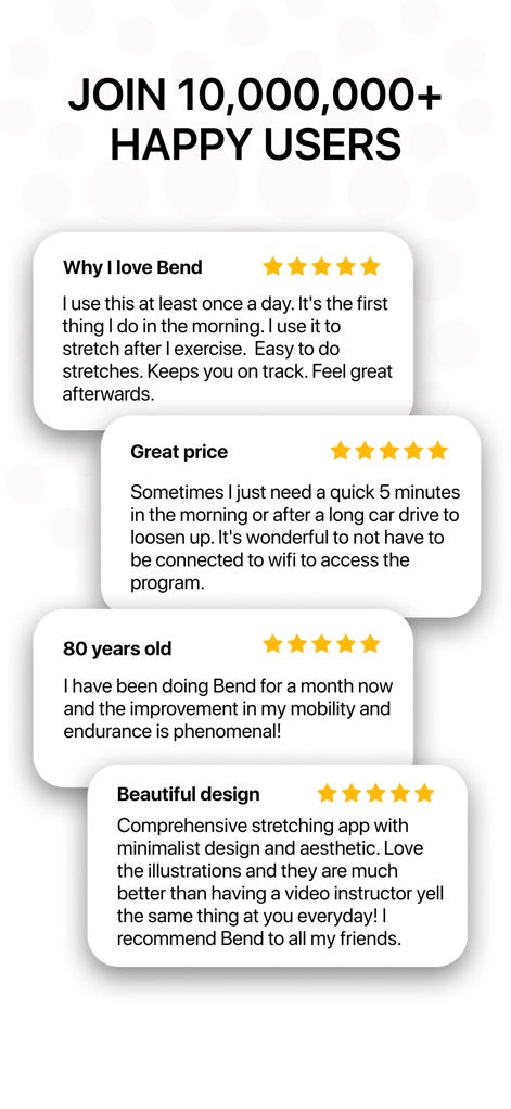 Bend: Stretching & Flexibility - Read authentic feedback from the Bend community, showcasing 5-star ratings and diverse experiences from users like the '80 years old' reviewer and comments on 'Beautiful design'.