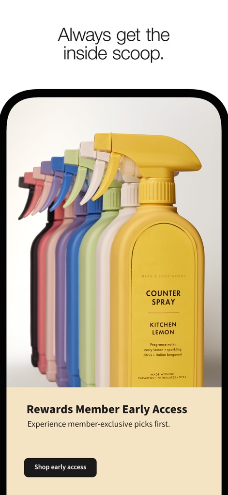 Bath & Body Works | B&BW - The app delivers exclusive advantages through its 'Rewards Member Early Access' feature, enabling members to gain early access to new products via the 'Shop early access' button.