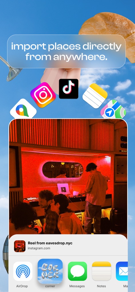 corner: curate & share places - Users can effortlessly import saved places directly from social media apps like Instagram and TikTok, leveraging intuitive share sheet integration to add discoveries to their map.