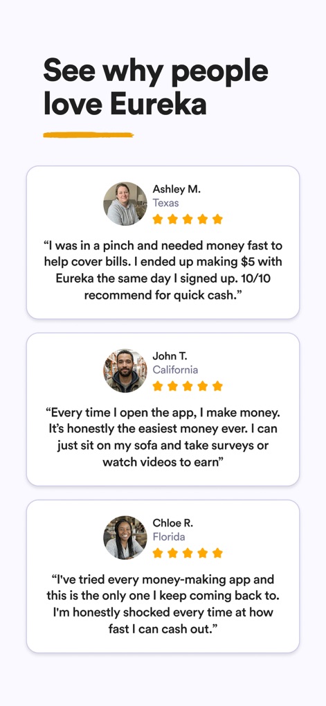 Eureka: Earn money for surveys - Authentische Erfahrungsberichte von Nutzern wie Ashley M. und John T. untermauern die Zufriedenheit und die schnellen Auszahlungsmöglichkeiten der App.