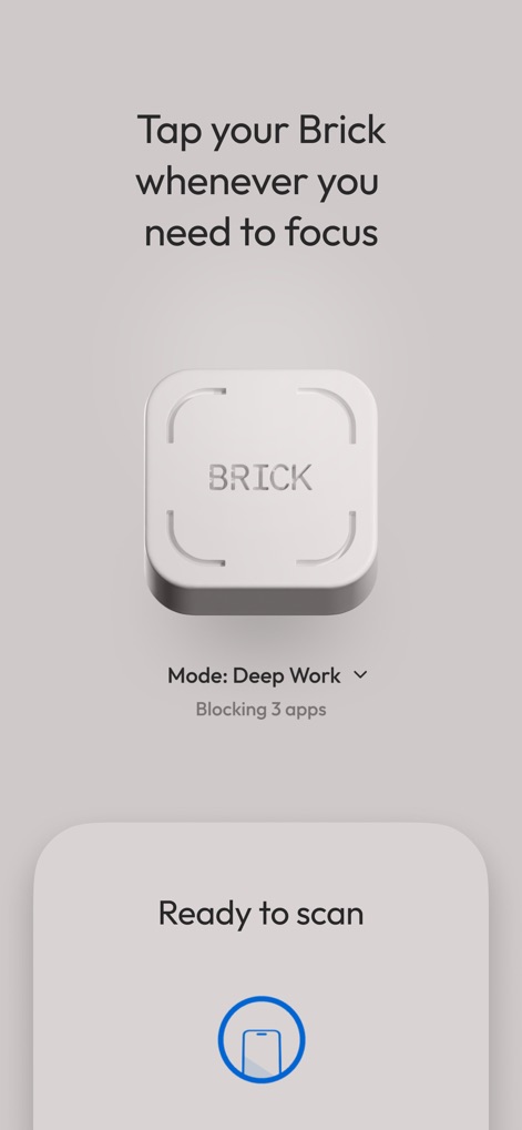 Brick - Ditch Distractions - Users can activate focus modes by tapping their device to the physical Brick, instantly blocking distractions and displaying the selected 'Deep Work' mode.