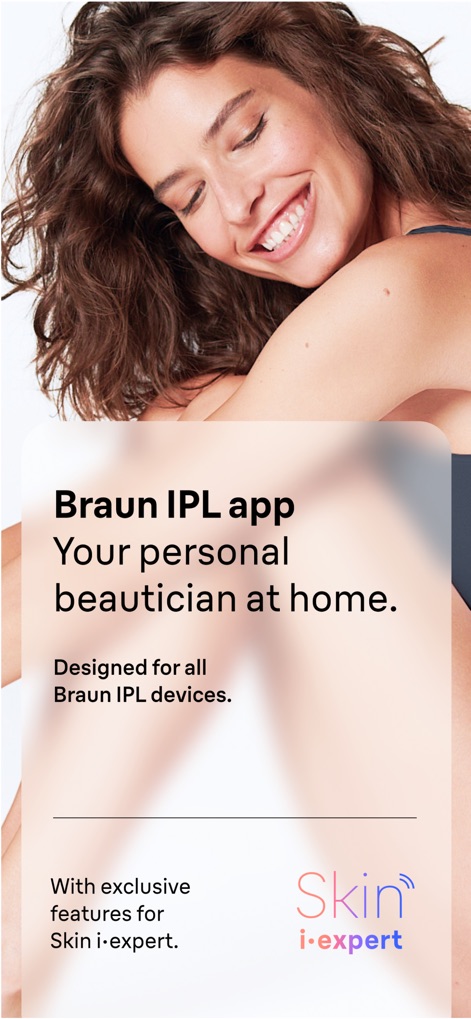 Braun IPL app - Discover the Braun IPL app as a personal beautician, showcasing its compatibility with all Braun IPL devices and exclusive Skin i-expert features.
