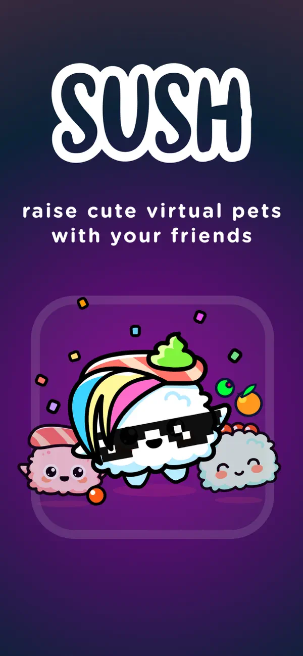 SUSH Virtual Pet Grow & Evolve