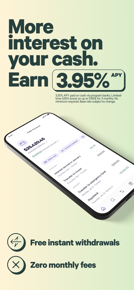 Wealthfront: Save and Invest - ユーザーは高APY（年利3.95%）のキャッシュアカウントで効率的に資金を増やせます。また、無料の即時引き出しと月額手数料なしという利点が提供されます。