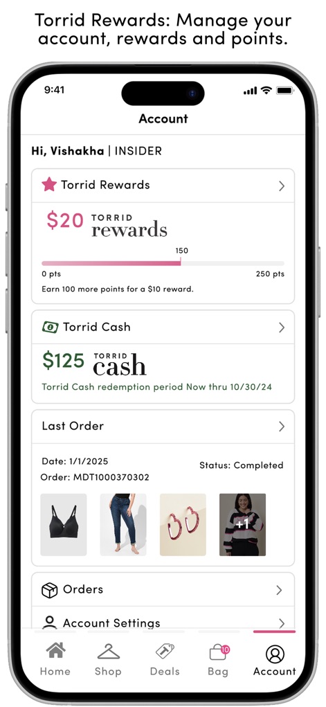 Torrid - Users can efficiently manage their account, tracking their "Torrid Rewards" balance and reviewing "Last Order" details with ease.