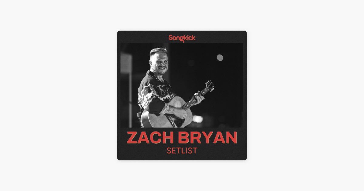 ‎Zach Bryan The Quittin Time Tour Setlist 2024 by Topsify Apple Music
