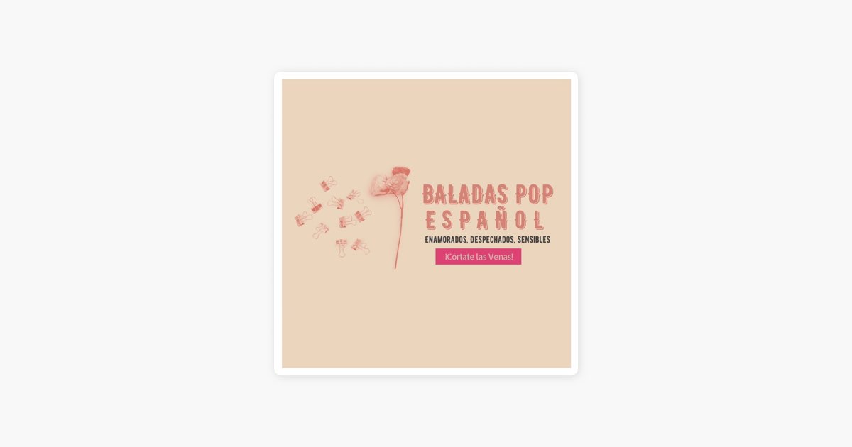 Córtate las Venas! Baladas Pop en Español para Enamorados, Despechados,  Sensibles by William Padron on Apple Music