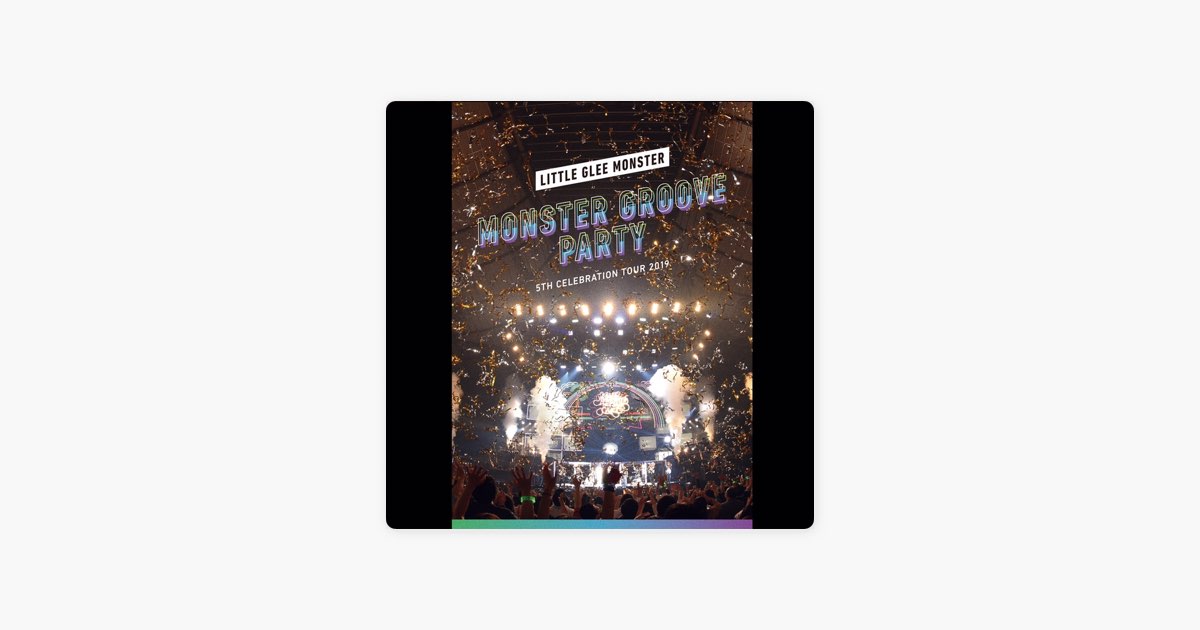 Little Glee Monster 5th Celebration Tour 2019 ～MONSTER GROOVE