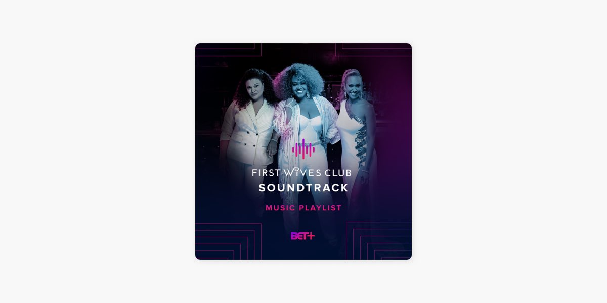 First Wives Club Soundtrack by BET on Apple Music