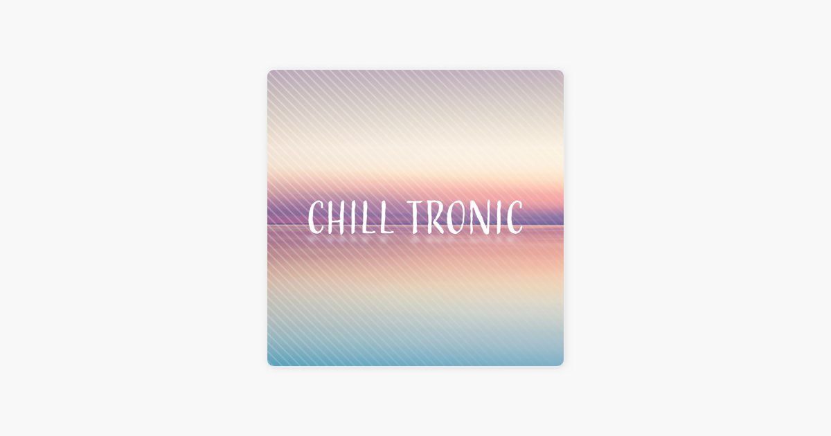 Chill Tronic by EDM.com - Apple Music