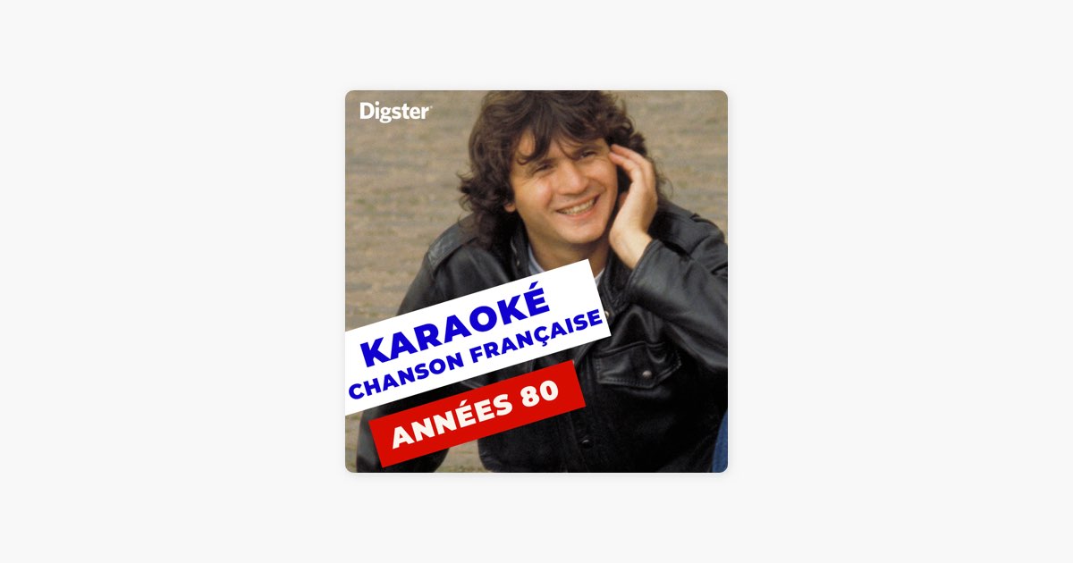 KARAOKÉ CHANSON FRANÇAISE ANNÉES 80 par Digster – Apple Music