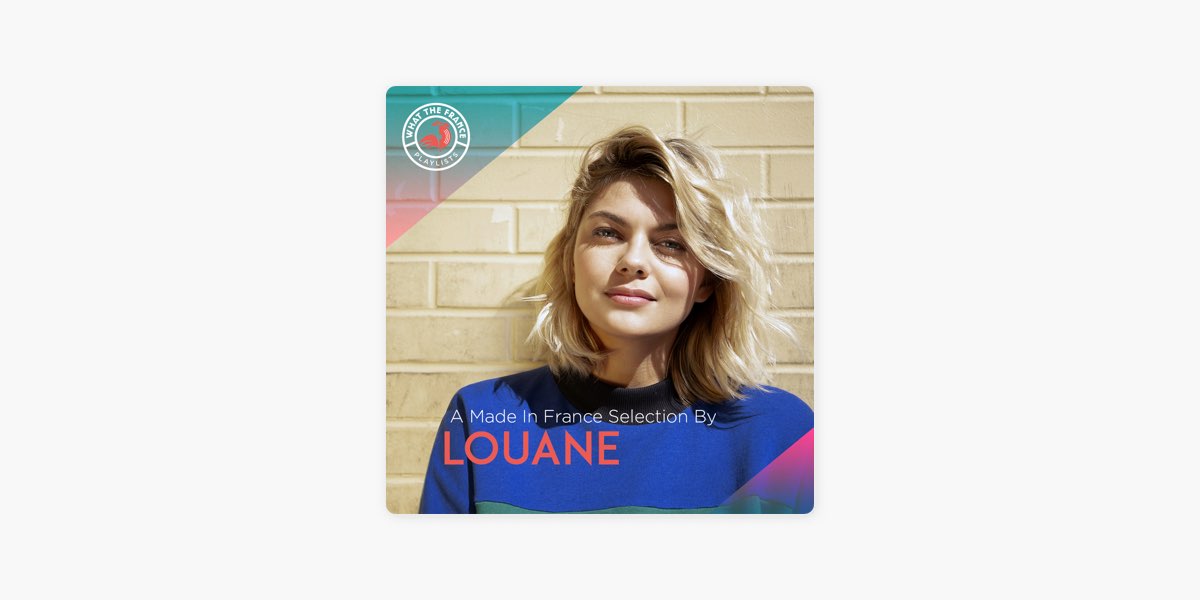 A Made in France Selection by Louane par What The France Apple Music