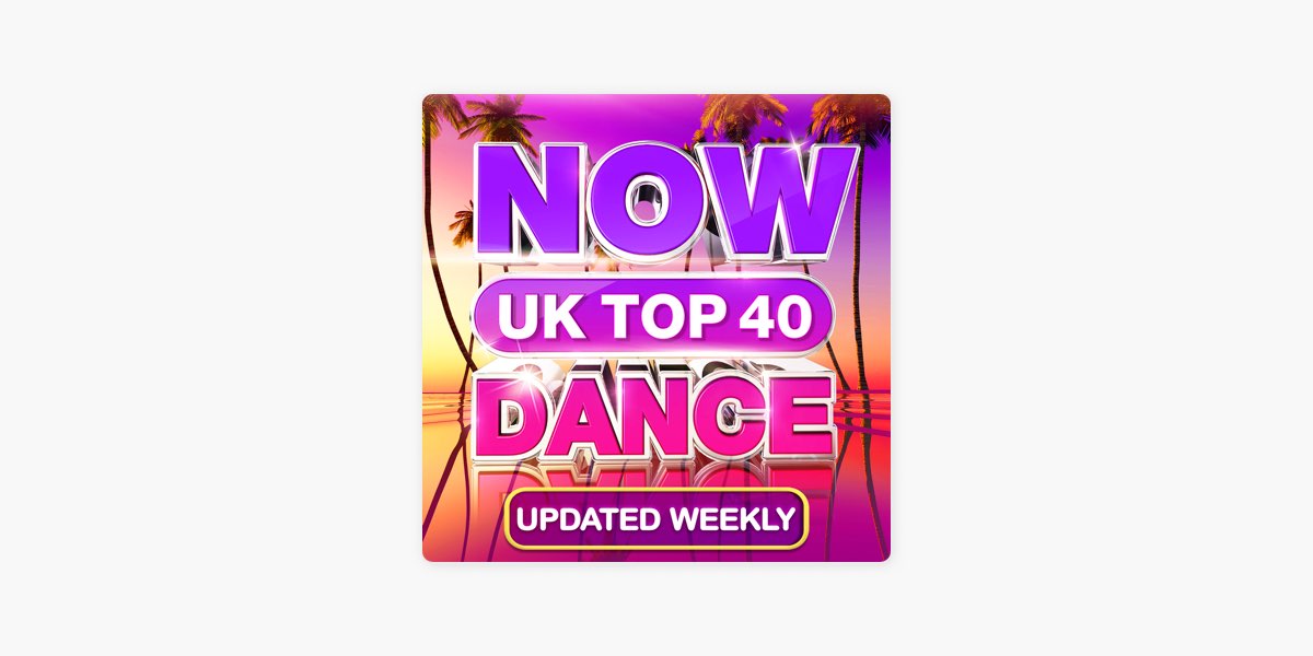 NOW UK Top 40 Dance by NOW Apple Music