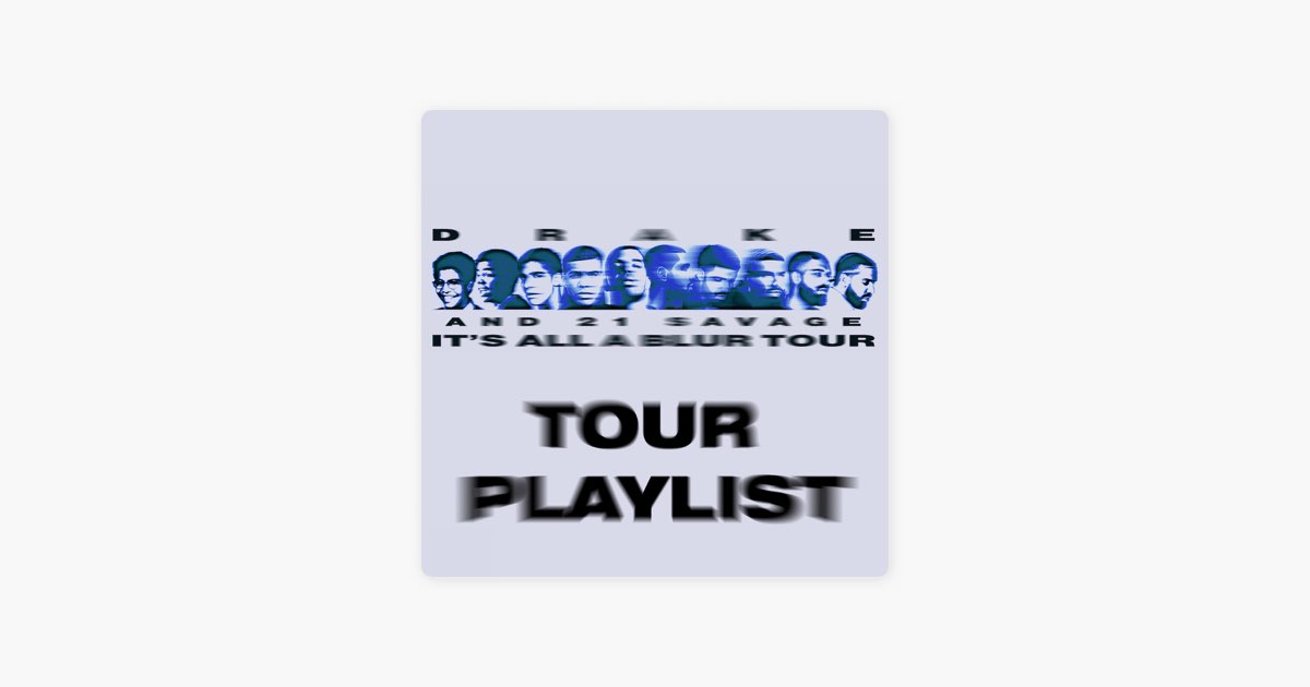 ‎ITS ALL A BLUR SETLIST (Drake & 21 Savage) by Megan Sumpton Apple Music