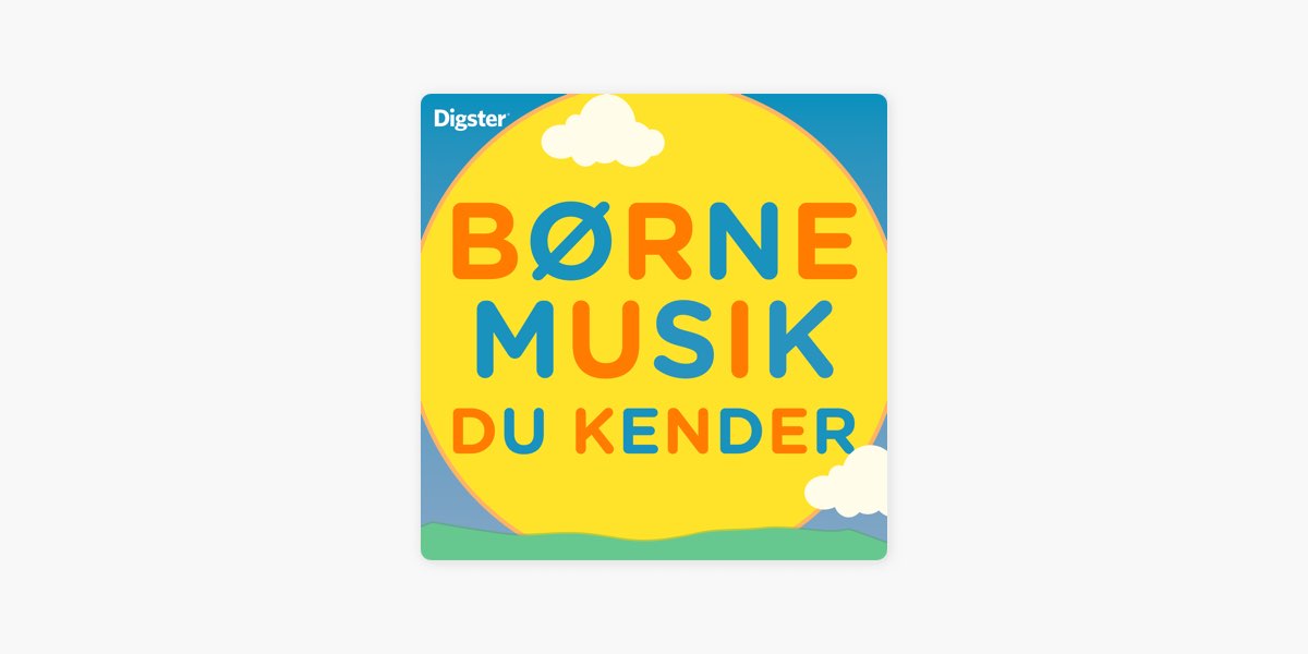BØRNEMUSIK DU KENDER - De Bedste Danske Børnesange by Digster on Apple Music