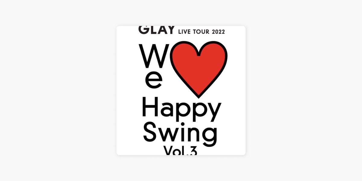 We♥Happy Swing Vol.3 by GLAY - Apple Music