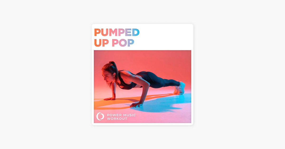 Pumped Up Pop by Power Music Workout - Apple Music