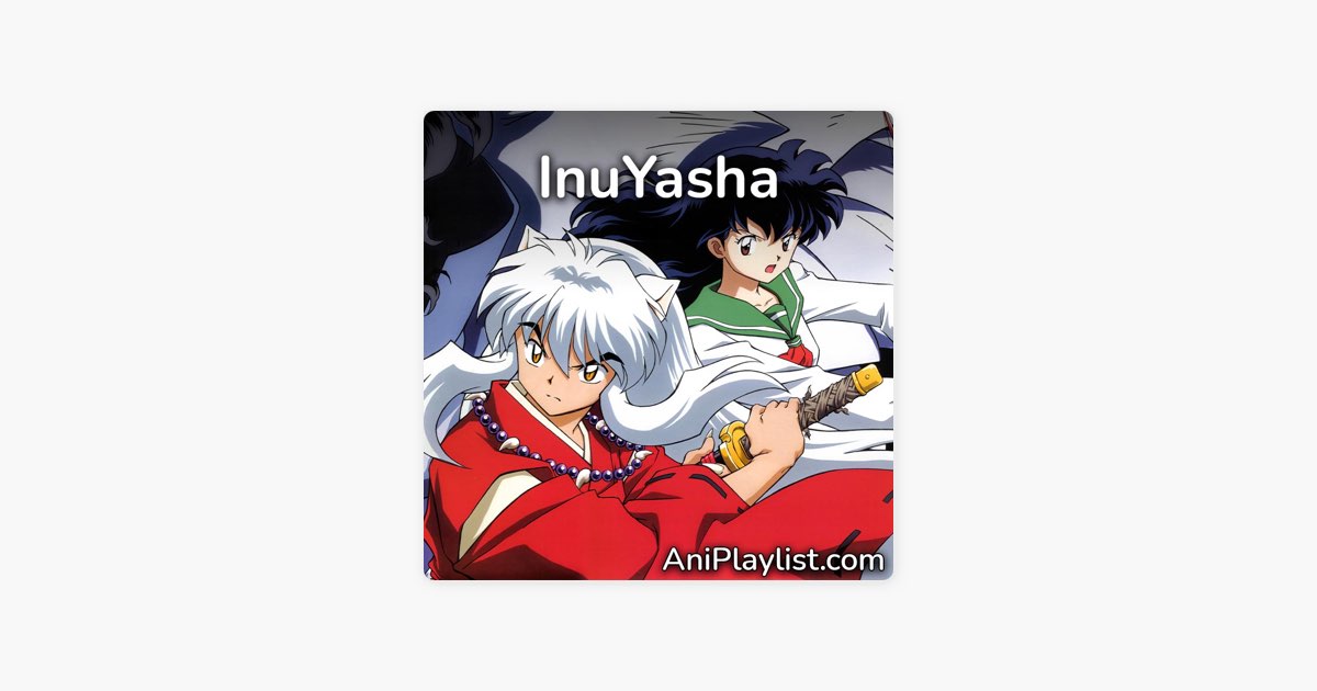 InuYasha  openings, endings & OST by AniPlaylist - Apple Music