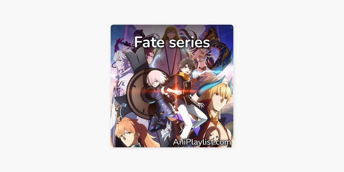 Fate series  openings, endings & insert songs by AniPlaylist - Apple Music