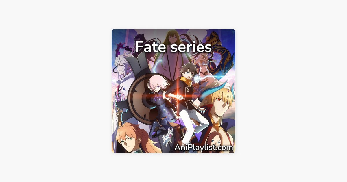 Fate series  openings, endings & insert songs by AniPlaylist - Apple Music