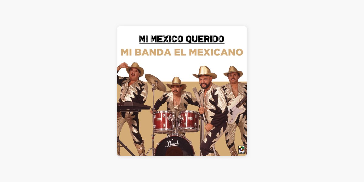 Mi Mexico Querido: Mi Banda El Mexicano by Craft Recordings on Apple Music