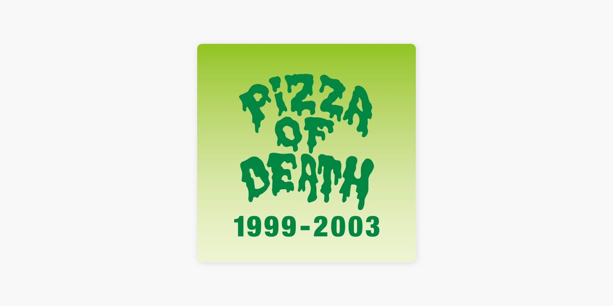 PIZZA OF DEATHのPIZZA OF DEATH 1999-2003 - Apple Music