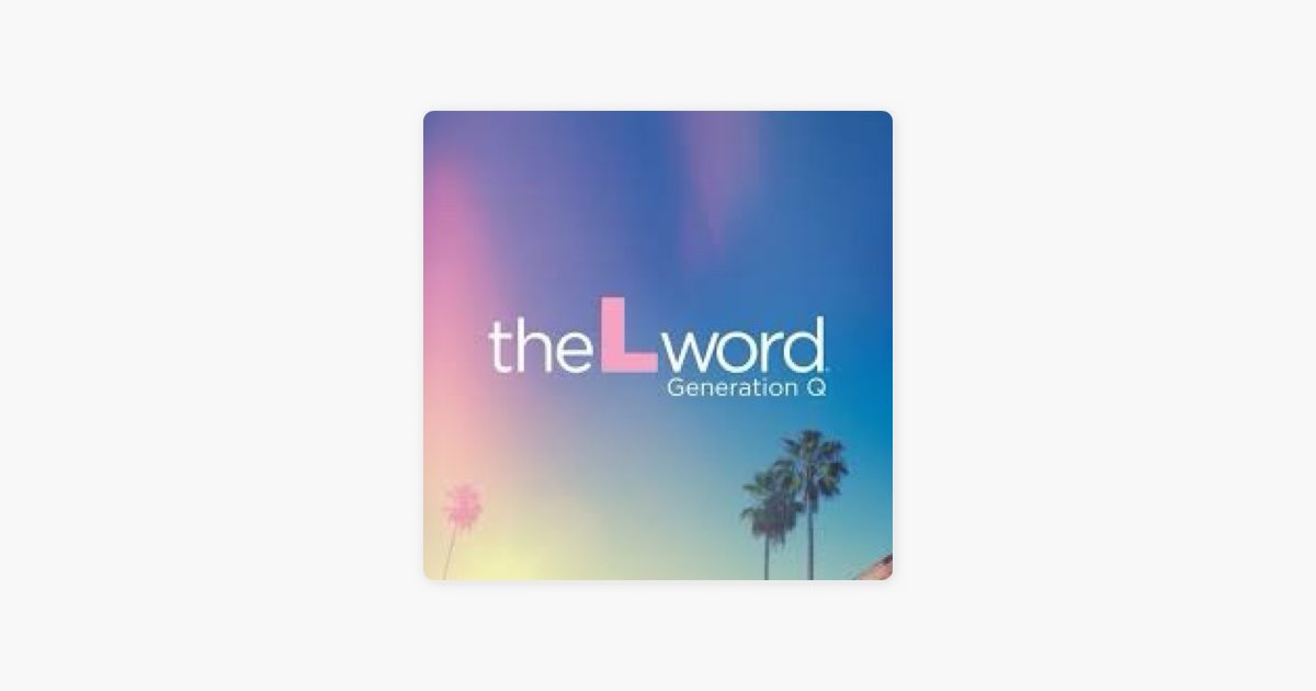 The L Word: Generation Q by FW - Apple Music