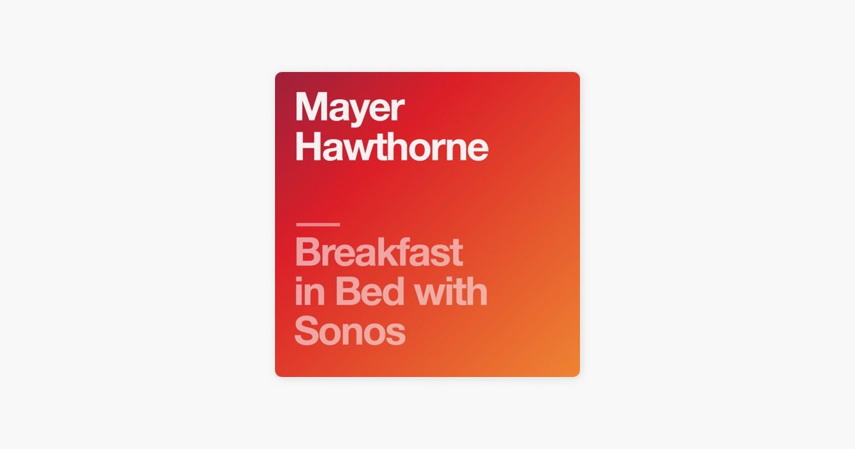 Mayer Hawthorne: Breakfast in Bed with Sonos by Sonos - Apple Music