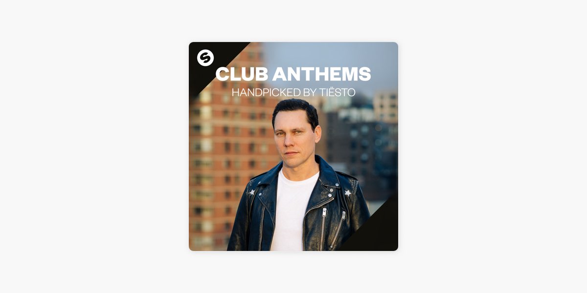 Club Anthems - Handpicked by Tiësto by Spinnin' Records - Apple Music