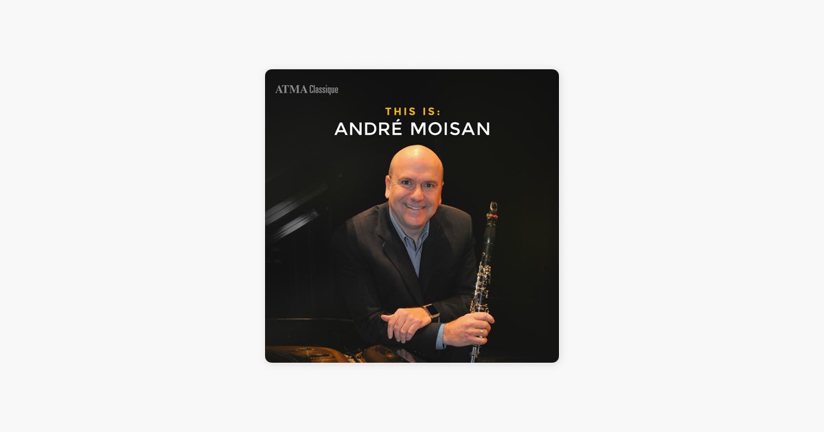 This Is: Andre Moisan par ATMA Classique - Apple Music