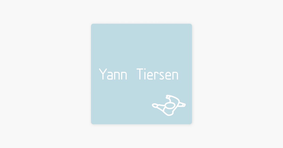 Playlist: Yann Tiersen by Mute on Apple Music