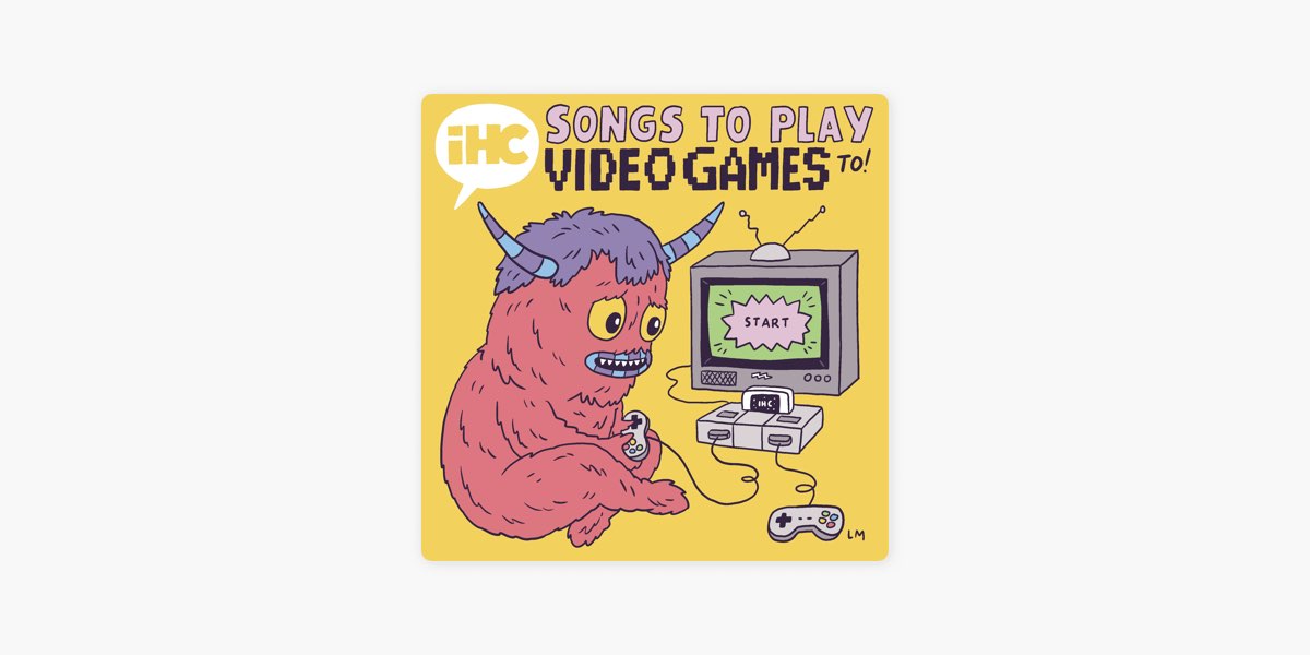 Songs to Play Video Games to by IHEARTCOMIX on Apple Music
