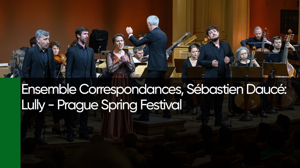 ‎Ensemble Correspondances, Sébastien Daucé: Lully - Prague Spring ...