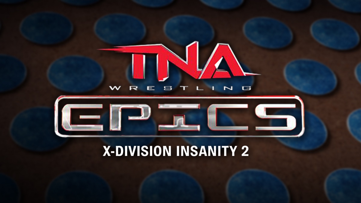 TNA Epics: X-Division Insanity - Apple TV