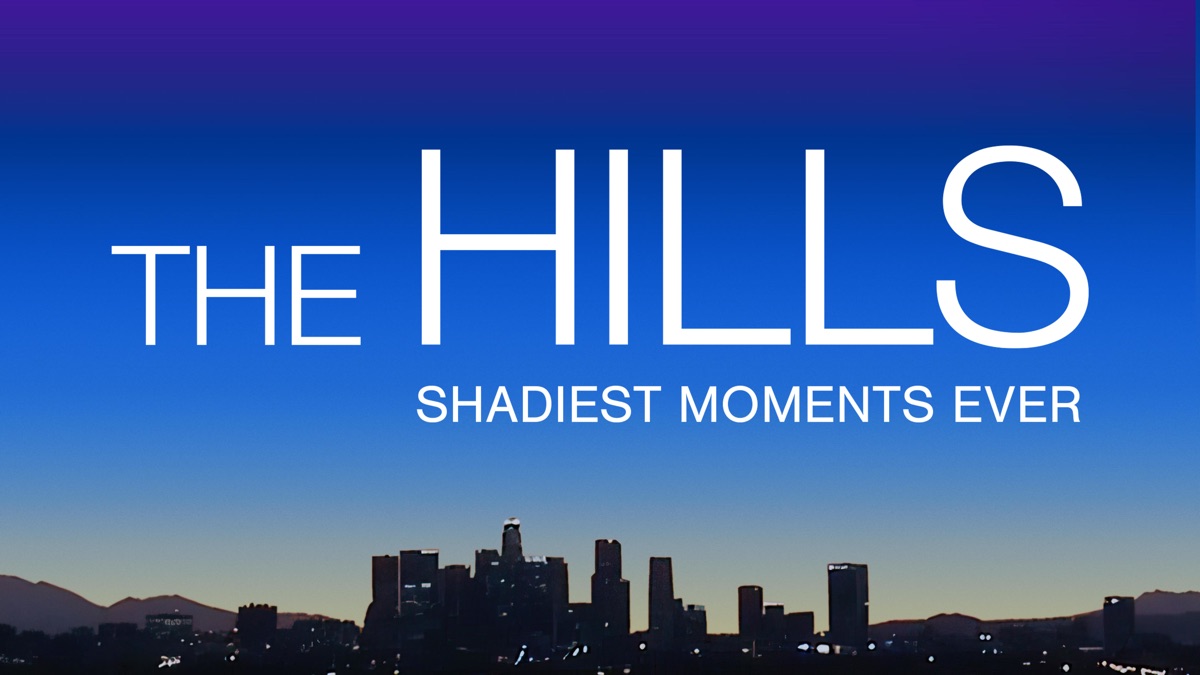 ‎The Hills: Shadiest Moments Ever - Apple TV