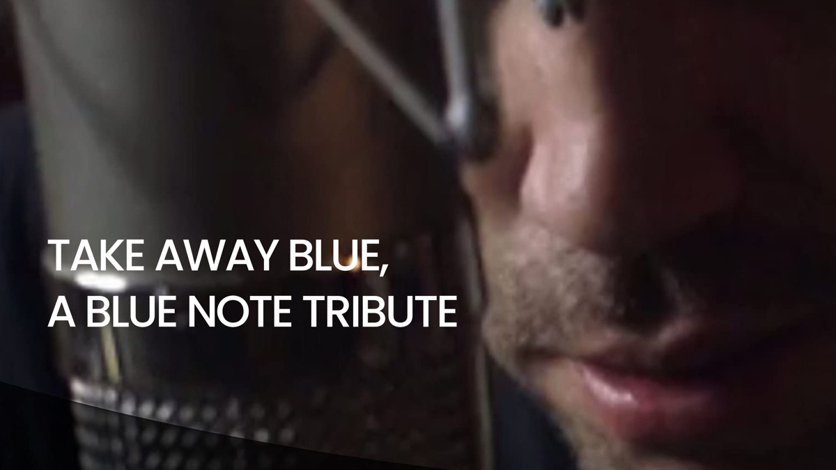 ‎Take Away Blue, a Blue Note Tribute - Apple TV