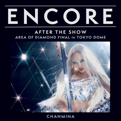 ENCORE - ちゃんみな / AFTER THE SHOW