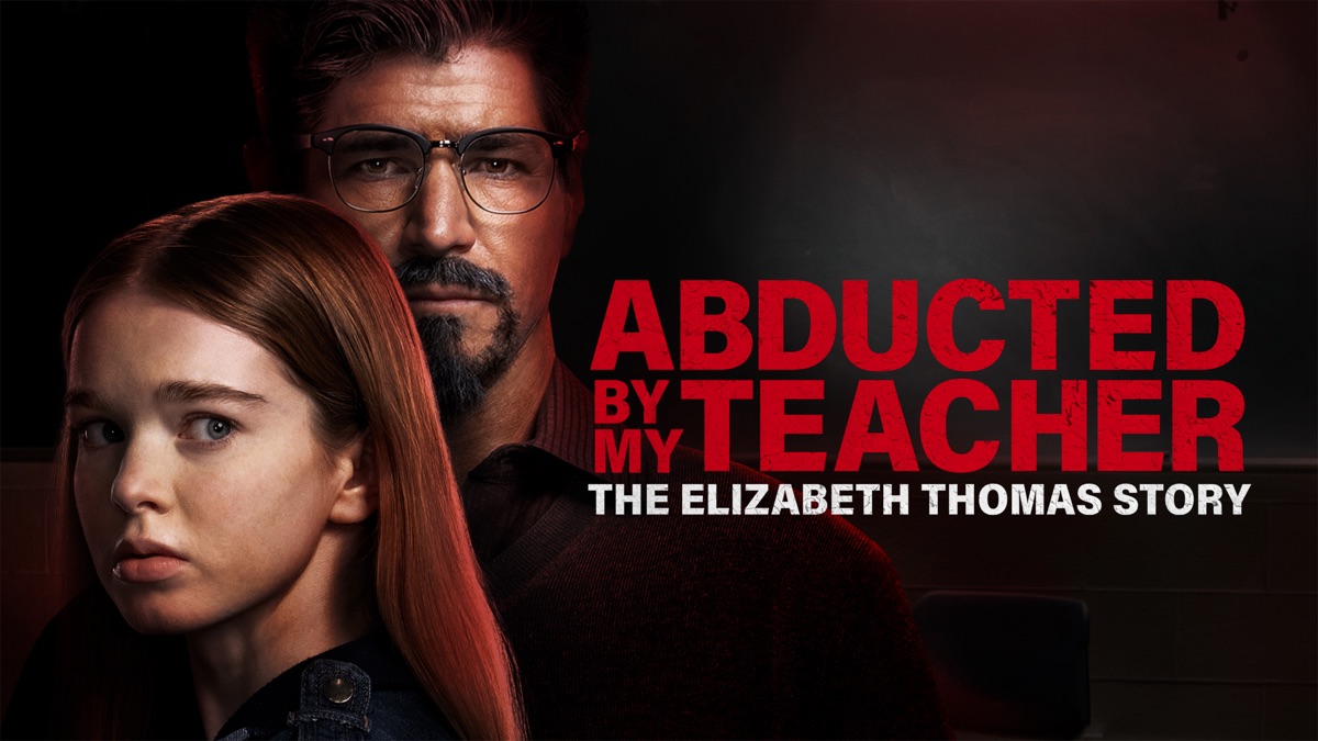 ‎Abducted by My Teacher: The Elizabeth Thomas Story - Apple TV