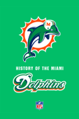 NFL: The Complete History of the Miami Dolphins