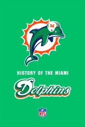 NFL: The Complete History of the Miami Dolphins