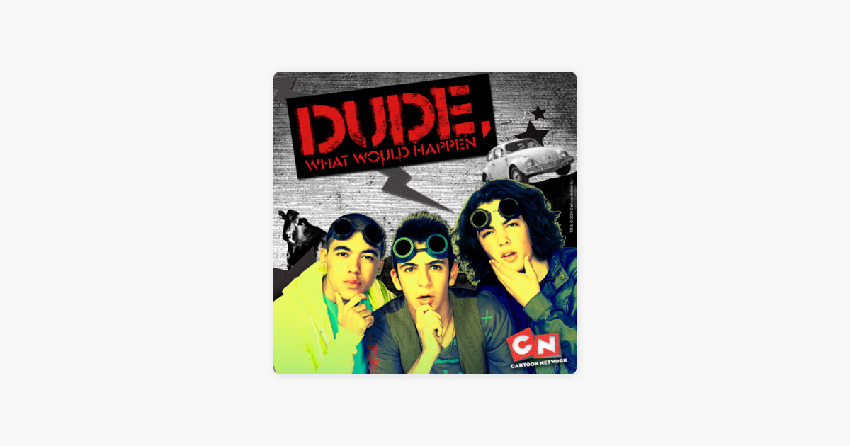 ‎Dude, What Would Happen?, Season 1 on iTunes
