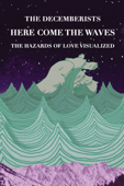 The Decemberists: Here Come the Waves - The Hazards of Love Visualized