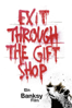 Banksy - Exit Through the Gift Shop - Banksy