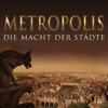 Metropolis - Die Macht der Städte, Staffel 1 - Metropolis - Die Macht der Städte