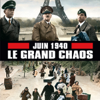 Juin 40 : le grand Chaos - Juin 40 : le grand Chaos