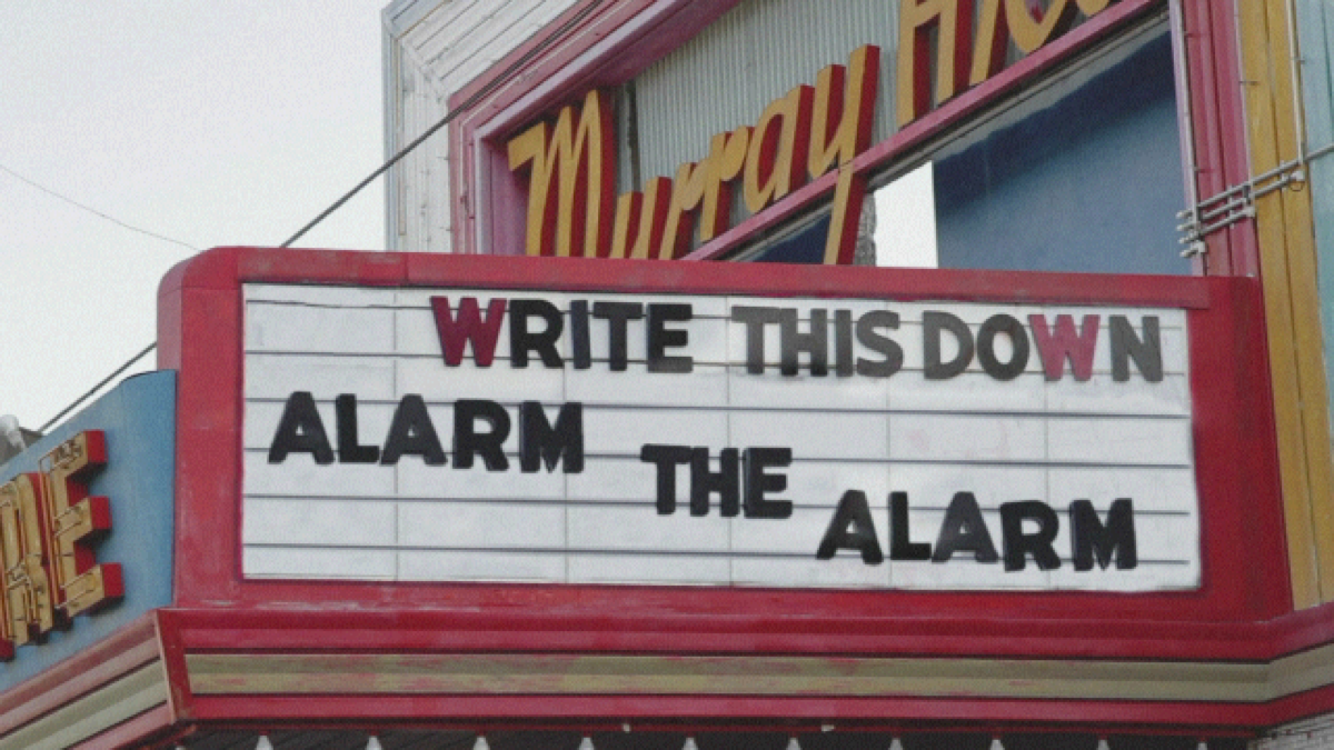 Alarm down. Write this down.