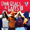 Own Goals and Gaffs III: Hits and Misses - Own Goals and Gaffs III